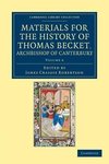 Materials for the History of Thomas Becket, Archbishop of Canterbury (Canonized by Pope Alexander III, Ad 1173) - Volume 6