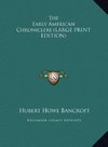 The Early American Chroniclers (LARGE PRINT EDITION)