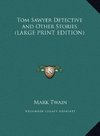 Tom Sawyer Detective and Other Stories (LARGE PRINT EDITION)