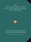 The First Age Of Christianity And The Church V2 (LARGE PRINT EDITION)