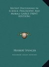 Recent Discussions In Science, Philosophy, And Morals (LARGE PRINT EDITION)