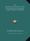 The Religion Of Geology And Its Connected Sciences (LARGE PRINT EDITION)