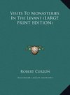 Visits To Monasteries In The Levant (LARGE PRINT EDITION)