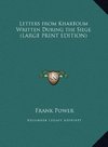 Letters from Khartoum Written During the Siege (LARGE PRINT EDITION)