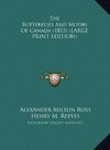The Butterflies And Moths Of Canada (1873) (LARGE PRINT EDITION)