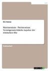Matrimonium - Patrimonium. Vermögensrechtliche Aspekte der römischen Ehe