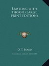 Bristling with Thorns (LARGE PRINT EDITION)