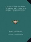 A Paragraph History Of The American Revolution (LARGE PRINT EDITION)