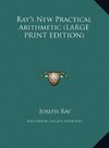Ray's New Practical Arithmetic (LARGE PRINT EDITION)