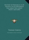 History Of Friedrich II Of Prussia Called Frederick The Great V10 (LARGE PRINT EDITION)