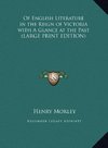 Of English Literature in the Reign of Victoria with A Glance at the Past (LARGE PRINT EDITION)