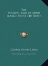 The Physical Basis of Mind (LARGE PRINT EDITION)