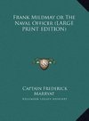 Frank Mildmay or The Naval Officer (LARGE PRINT EDITION)