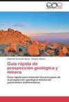 Guía rápida de prospección geológica y minera