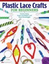 Kominz, P: Plastic Lace Crafts for Beginners