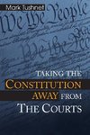 Taking the Constitution Away from the Courts