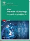 Atlas operativer Zugangswege Orthopädie & Unfallchirurgie