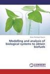 Modelling and analysis of biological systems to obtain biofuels
