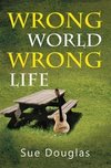 Wrong World, Wrong Life
