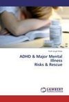 ADHD & Major Mental  Illness  Risks & Rescue