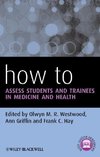 Westwood, O: How to Assess Students and Trainees in Medicine