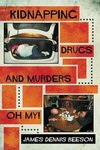 Kidnapping, Drugs, and Murders, Oh My!