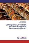 Consequences, Detection And Forecasting With Autocorrelated Errors