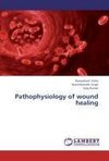 Pathophysiology of wound healing