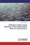 Fisheries of the Lower Reaches of the White Volta River at Yapei,Ghana