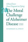 Post, S: Moral Challenge of Alzheimer Disease 2e