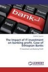 The Impact of IT investment on banking profit, Case of Ethiopian Banks