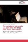 En castellano traducido (ss. XIII-XIV): MS 1192 Bibl. Univ. de Coimbra