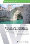 Bosnien und Herzegowina als Tourismusdestination