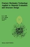 Fracture Mechanics Technology Applied to Material Evaluation and Structure Design