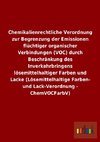Chemikalienrechtliche Verordnung zur Begrenzung der Emissionen flüchtiger organischer Verbindungen (VOC) durch Beschränkung des Inverkehrbringens lösemittelhaltiger Farben und Lacke (Lösemittelhaltige Farben- und Lack-Verordnung - ChemVOCFarbV)