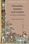 Robertson, E: Chocolate, women and empire