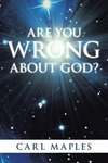 Are You Wrong about God?