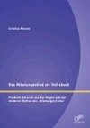 Das Nibelungenlied als Volksbuch: Friedrich Heinrich von der Hagen und der moderne Mythos des ,Nibelungenliedes'