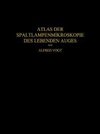 Atlas der Spaltlampenmikroskopie des Lebenden Auges