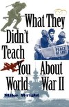 What They Didn't Teach You about World War II