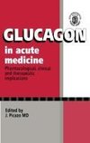 Glucagon in Acute Medicine