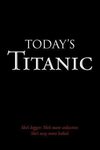Today's Titanic