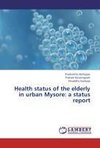 Health status of the elderly in urban Mysore:  a status report