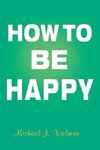 How to Be Happy