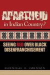Apartheid in Indian Country? Seeing Red Over Black Disenfranchisement