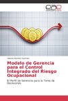 Modelo de Gerencia para el Control Integrado del Riesgo Ocupacional