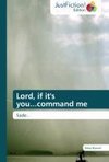 Lord, if it's you...command me