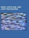 Bone, cartilage, and joint procedures