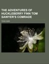 The Adventures of Huckleberry Finn Tom Sawyer's Comrade