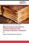 Memoria Documental en Textos Chilenos del Período Colonial. Volumen II